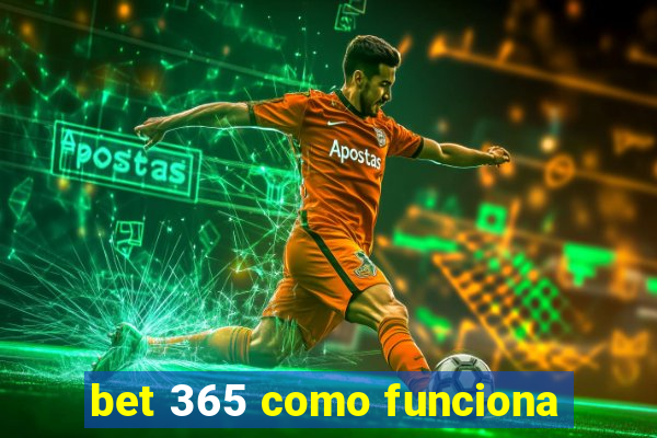 bet 365 como funciona