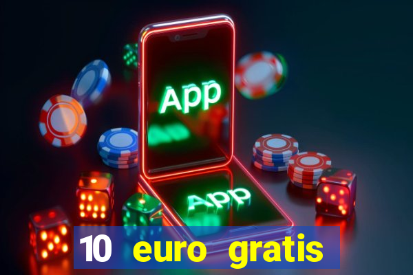 10 euro gratis drückglück casino ohne einzahlung