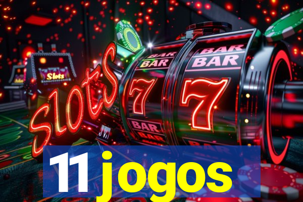 11 jogos