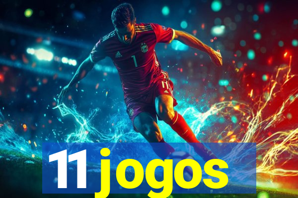 11 jogos