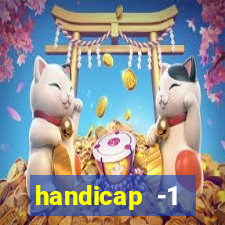 handicap -1 primeiro tempo