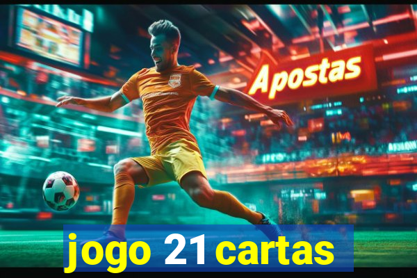 jogo 21 cartas