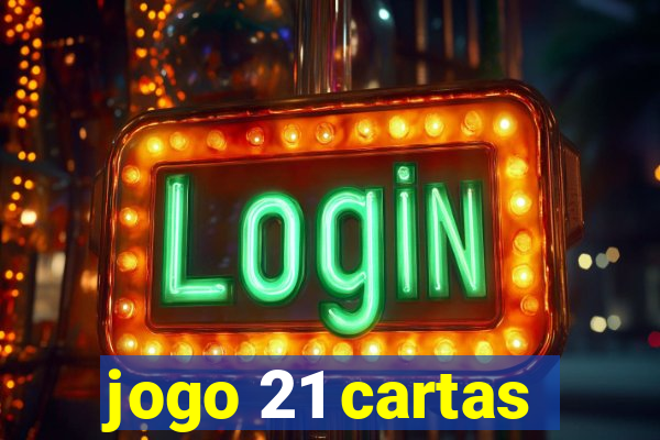 jogo 21 cartas