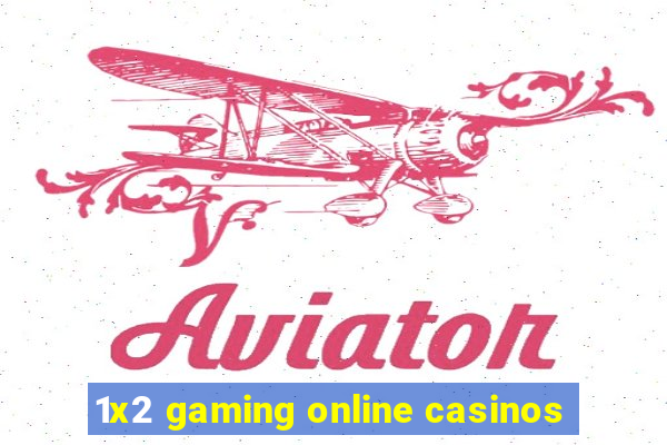 1x2 gaming online casinos