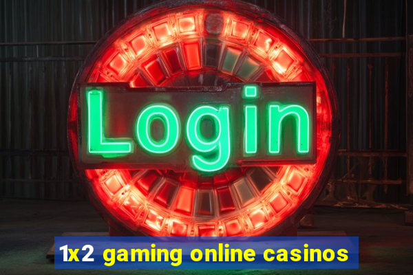 1x2 gaming online casinos