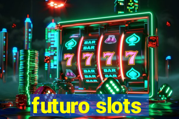 futuro slots