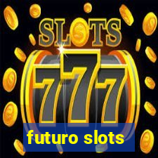 futuro slots