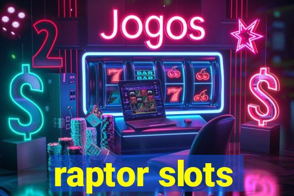 raptor slots