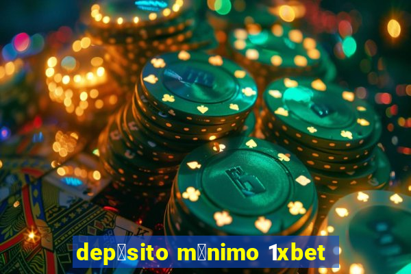 dep贸sito m铆nimo 1xbet