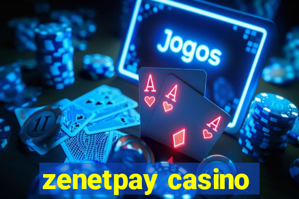 zenetpay casino