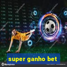 super ganho bet