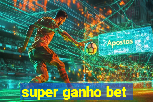 super ganho bet