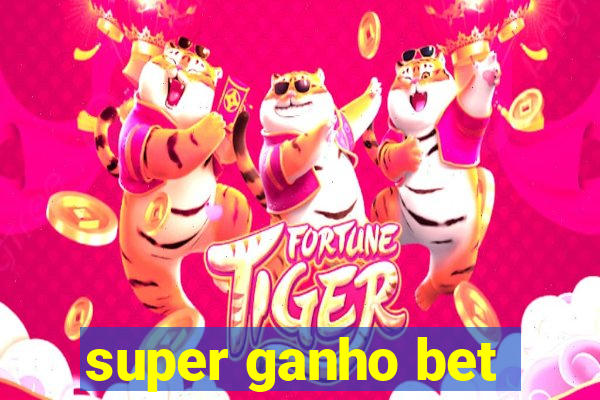 super ganho bet