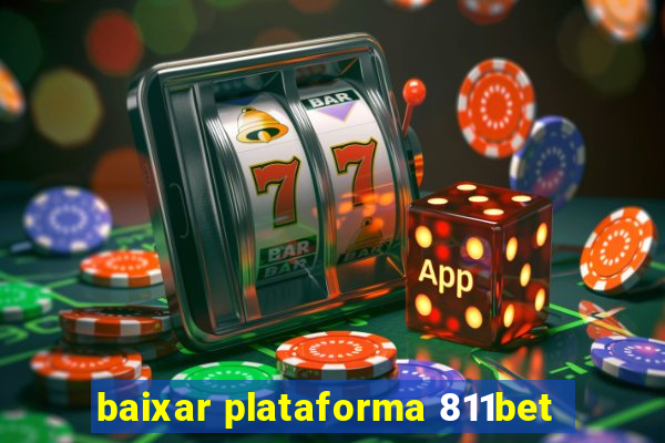 baixar plataforma 811bet