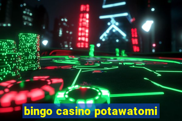 bingo casino potawatomi