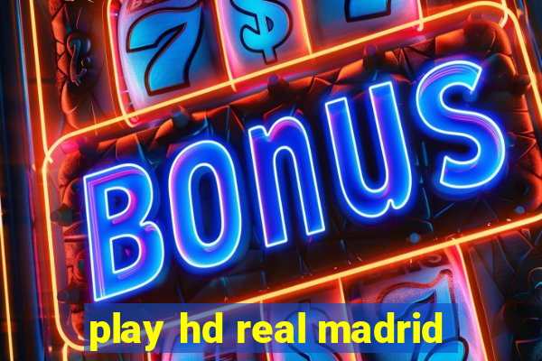 play hd real madrid