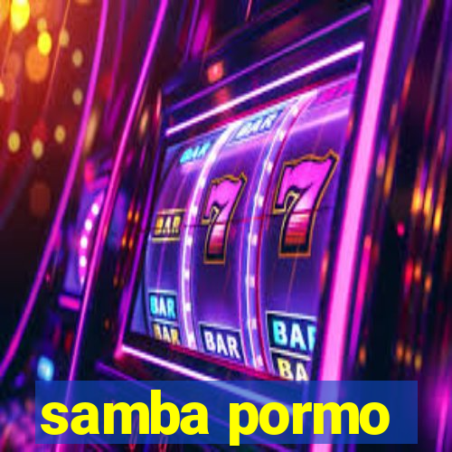 samba pormo