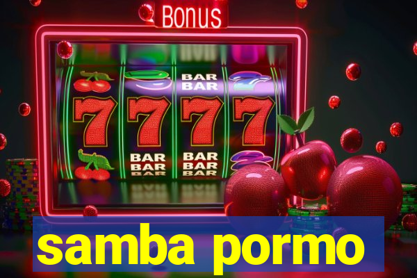 samba pormo