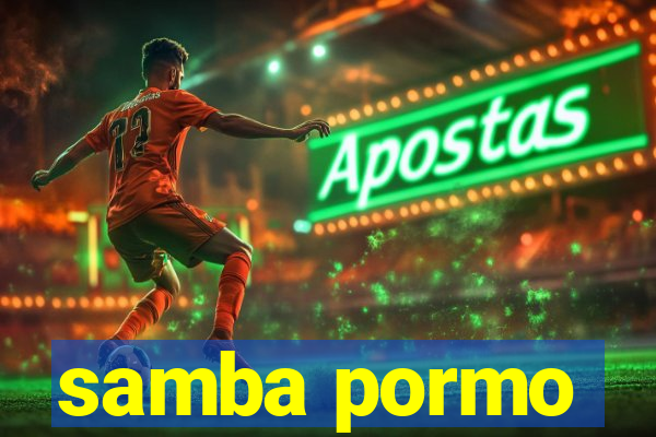 samba pormo