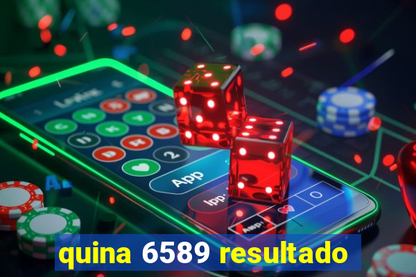 quina 6589 resultado