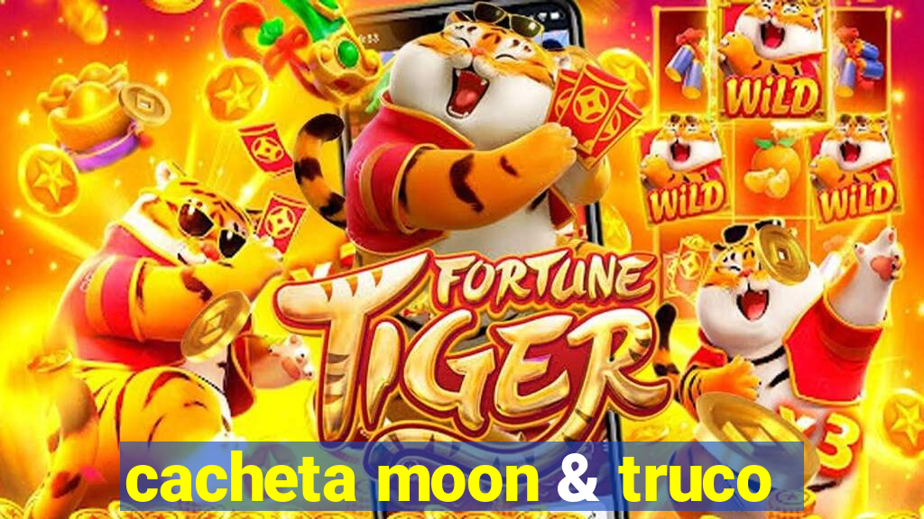 cacheta moon & truco