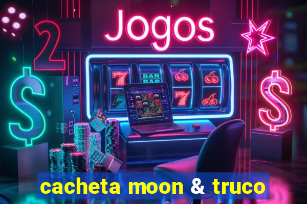 cacheta moon & truco