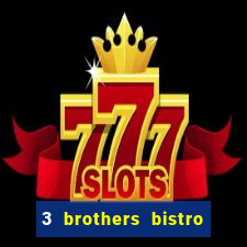 3 brothers bistro & casino menu