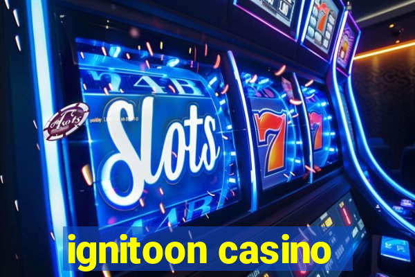 ignitoon casino