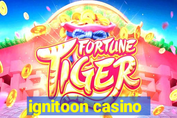 ignitoon casino