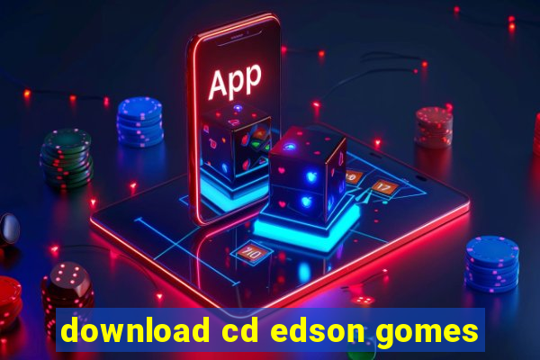 download cd edson gomes