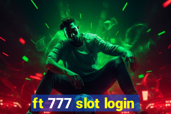 ft 777 slot login