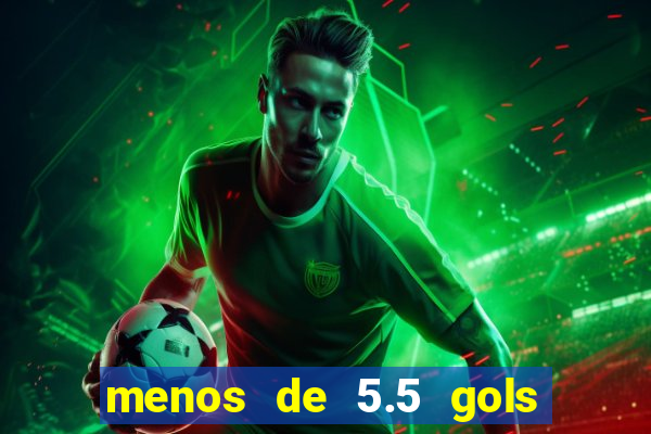 menos de 5.5 gols o que significa