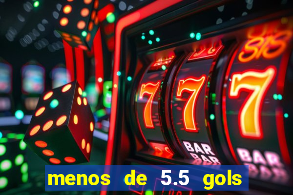 menos de 5.5 gols o que significa