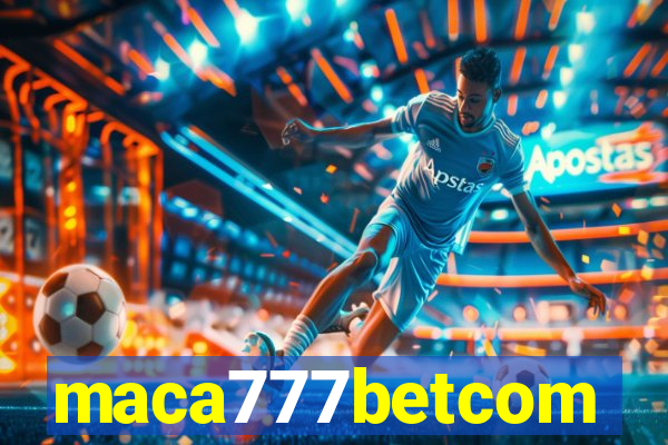 maca777betcom