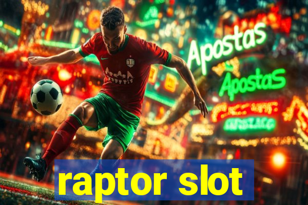 raptor slot