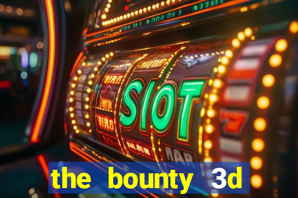 the bounty 3d online slot