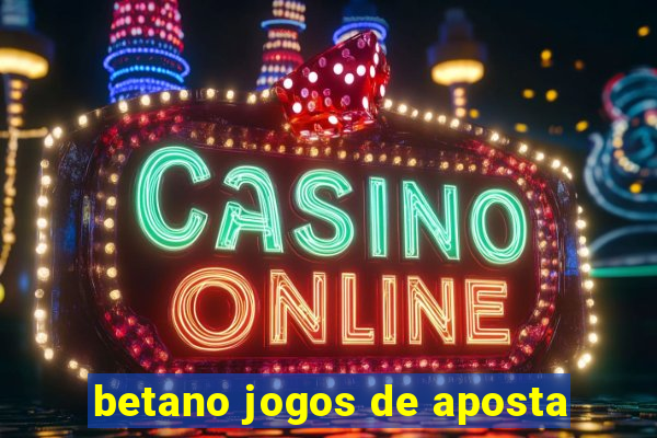 betano jogos de aposta