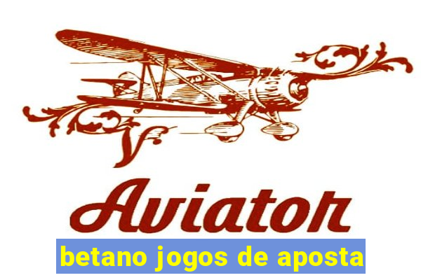 betano jogos de aposta