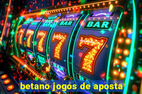 betano jogos de aposta