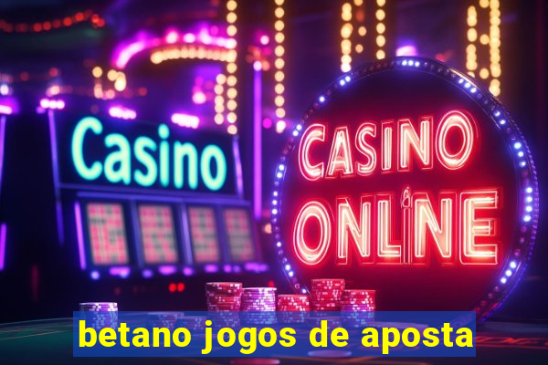 betano jogos de aposta