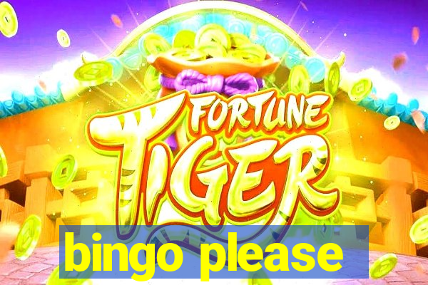 bingo please