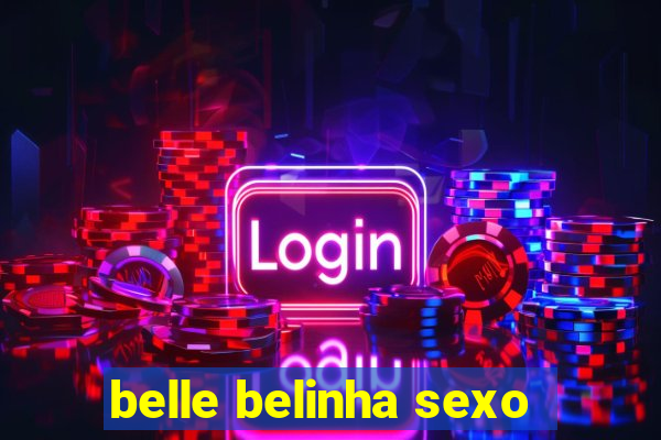 belle belinha sexo