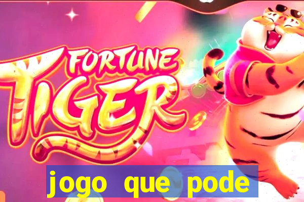 jogo que pode sacar qualquer valor