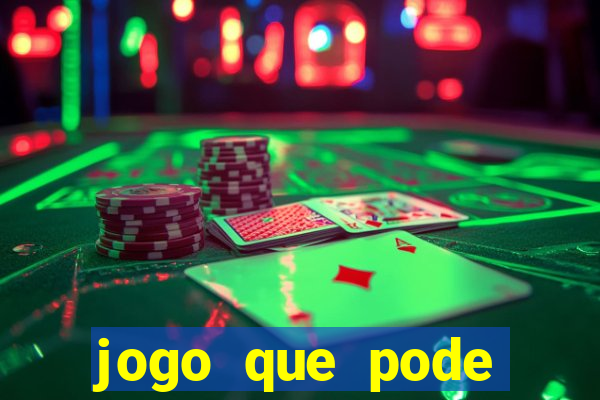 jogo que pode sacar qualquer valor