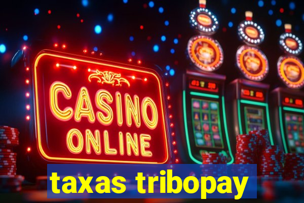 taxas tribopay