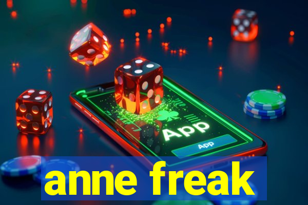 anne freak