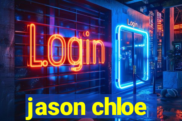 jason chloe