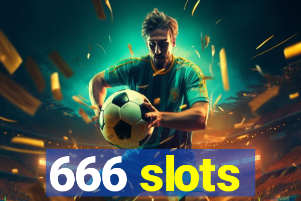 666 slots