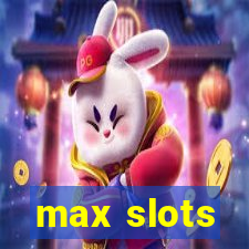 max slots