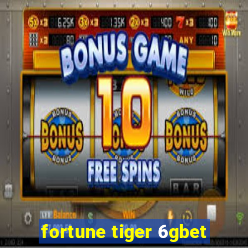 fortune tiger 6gbet